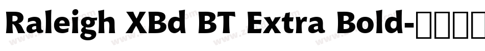 Raleigh XBd BT Extra Bold字体转换